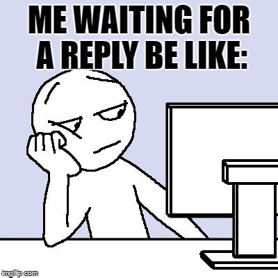 waiting for a reply online dating